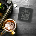 Dad: The Man, The Myth, The Legend – Slate Coaster 4"